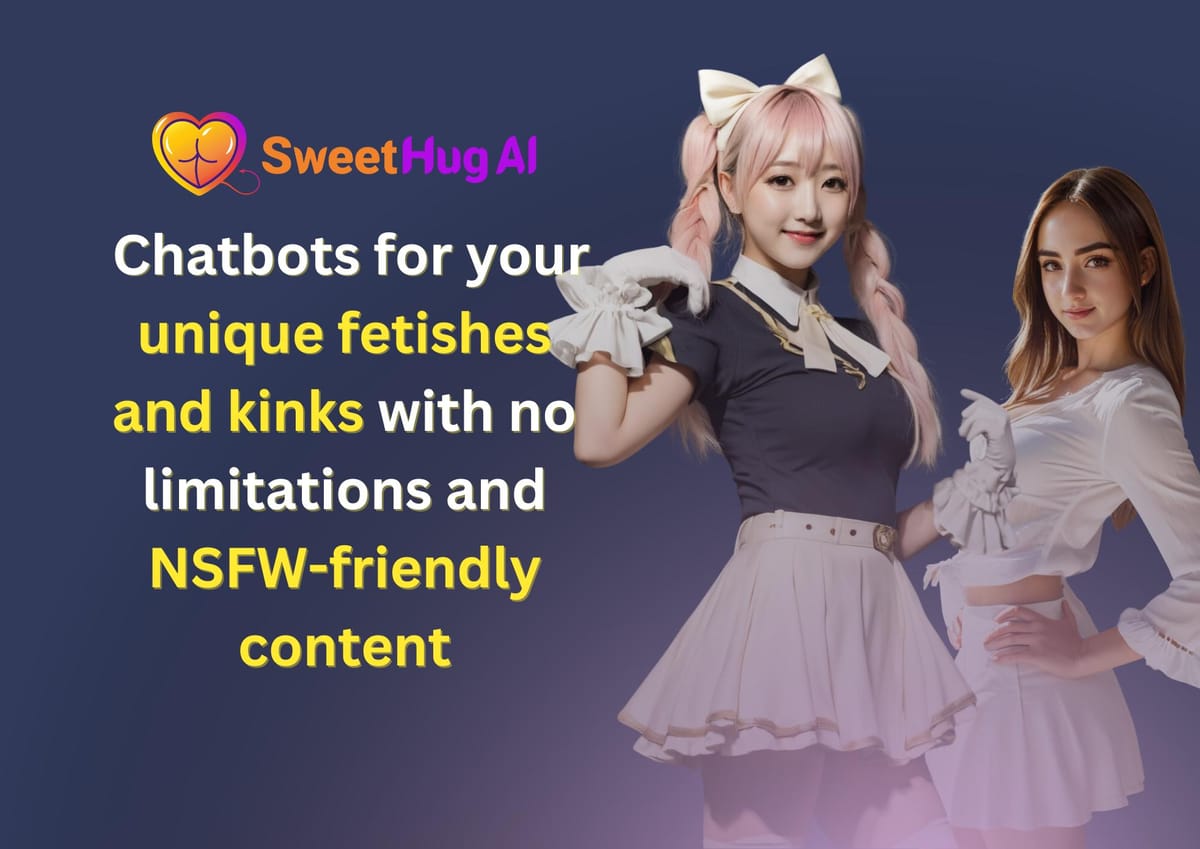 SweetHug AI Chatbots Designed For Your Specific Kinks & Fetishes Banner