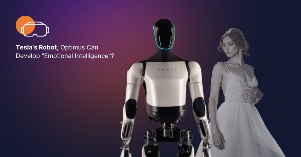 Tesla’s Robot, Optimus Can Develop "Emotional Intelligence"?